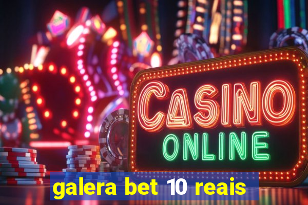 galera bet 10 reais